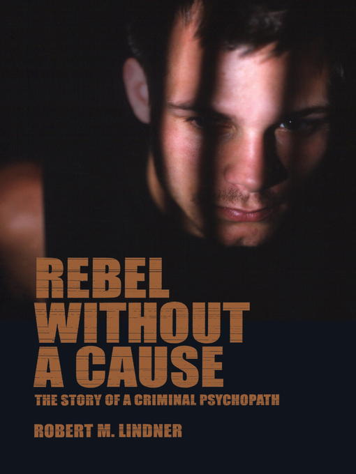 Title details for Rebel Without a Cause by Robert M. Lindner - Wait list